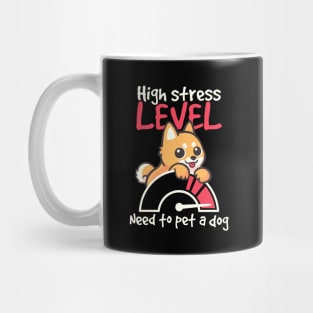 High stress level need to pet a dog Mug